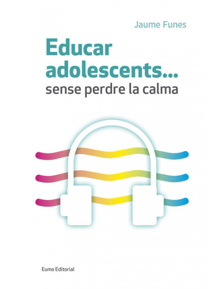 Educar adolescents... sense perdre la calma