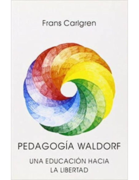 Pedagogía Waldorf: Una educación hacia la libertad