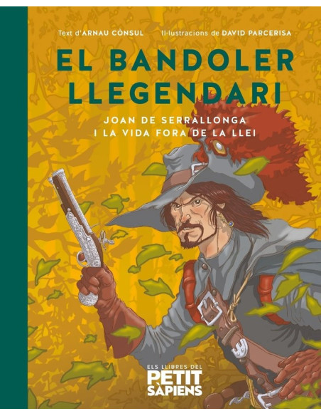El bandoler llegendari - Joan de Serrallonga i la vida fora de la llei